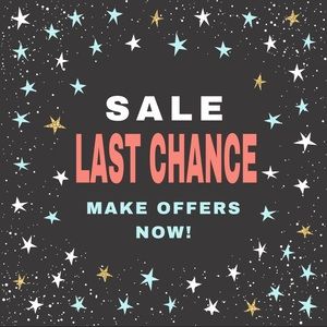 LAST CHANCE SALE!!! MAKE OFFERS NOW!!